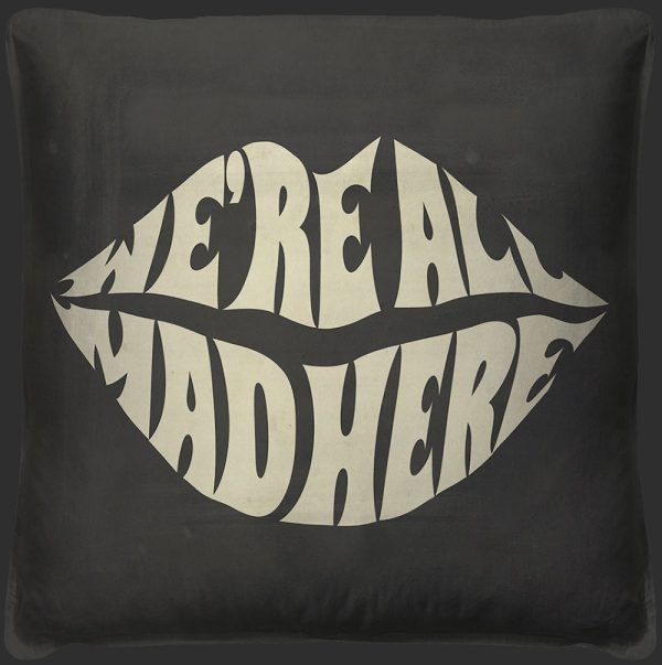 Spicher & Company WeRe All Mad Here Pillow 15047 Online now